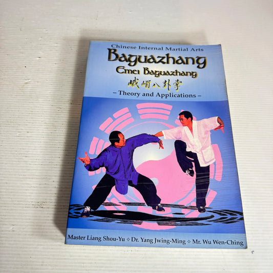 Chinese Internal Martial Arts : Baguazhang - Emei Baguazhang Theory and Applications - Liang, Yang & Wu