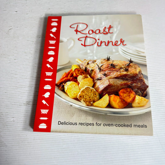 Roast Dinner : Delicious Recipes for Oven-Cooked Meals