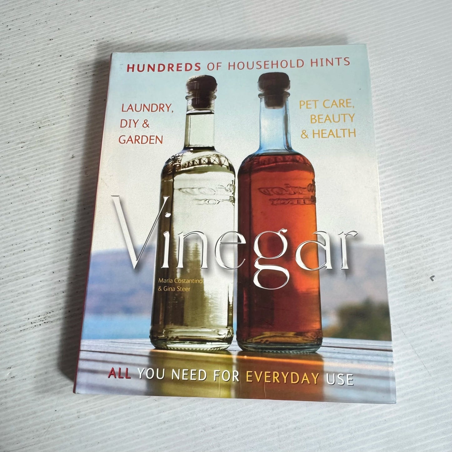 Vinegar : All You Need for Everyday Use - The Complete Practical Handbook