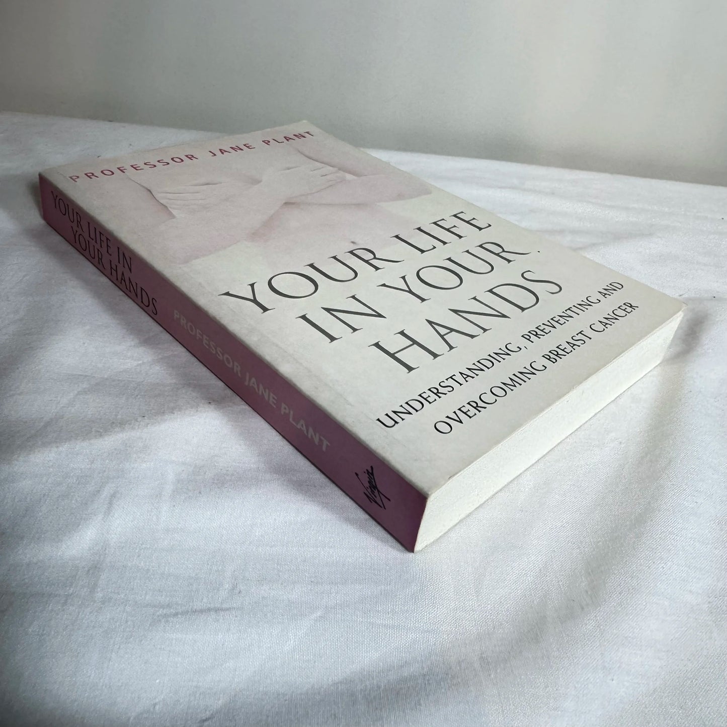 Your Life In Your Hands : Understanding, Preventing & Overcoming Breast Cancer - Prof Jane Plant