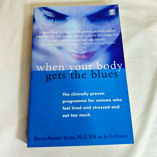 When Your Body Gets the Blues - Marie-Annette Brown PhD, RN & Jo Robinson