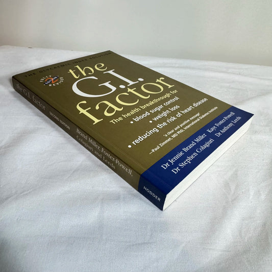 The G.I. Factor : The Glycaemic Index Solution - Dr's Miller, Foster-Powell, Colagiuri, & Leeds