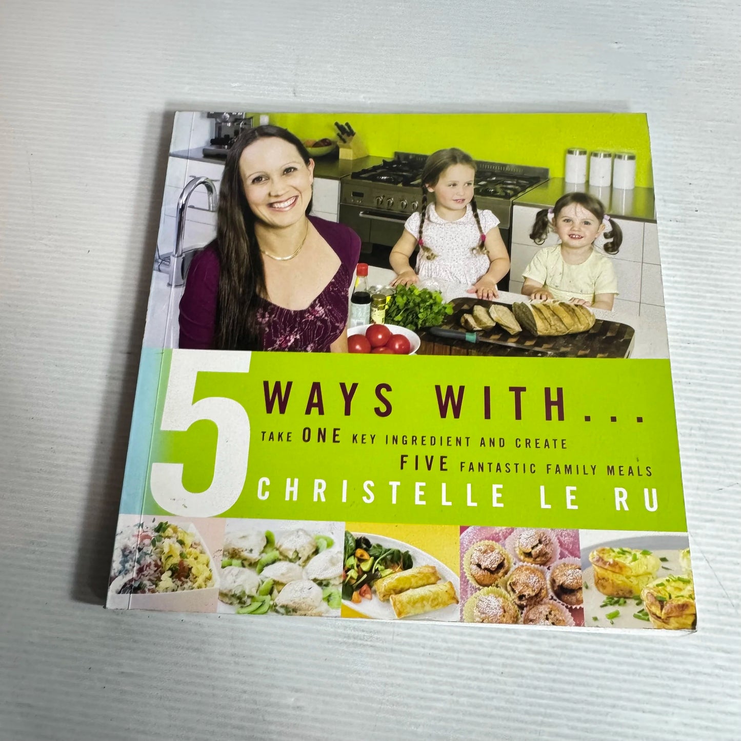 5 Ways With... Take One Key Ingredient and Create Five Fantastic Family Meals -  Christelle Le Ru