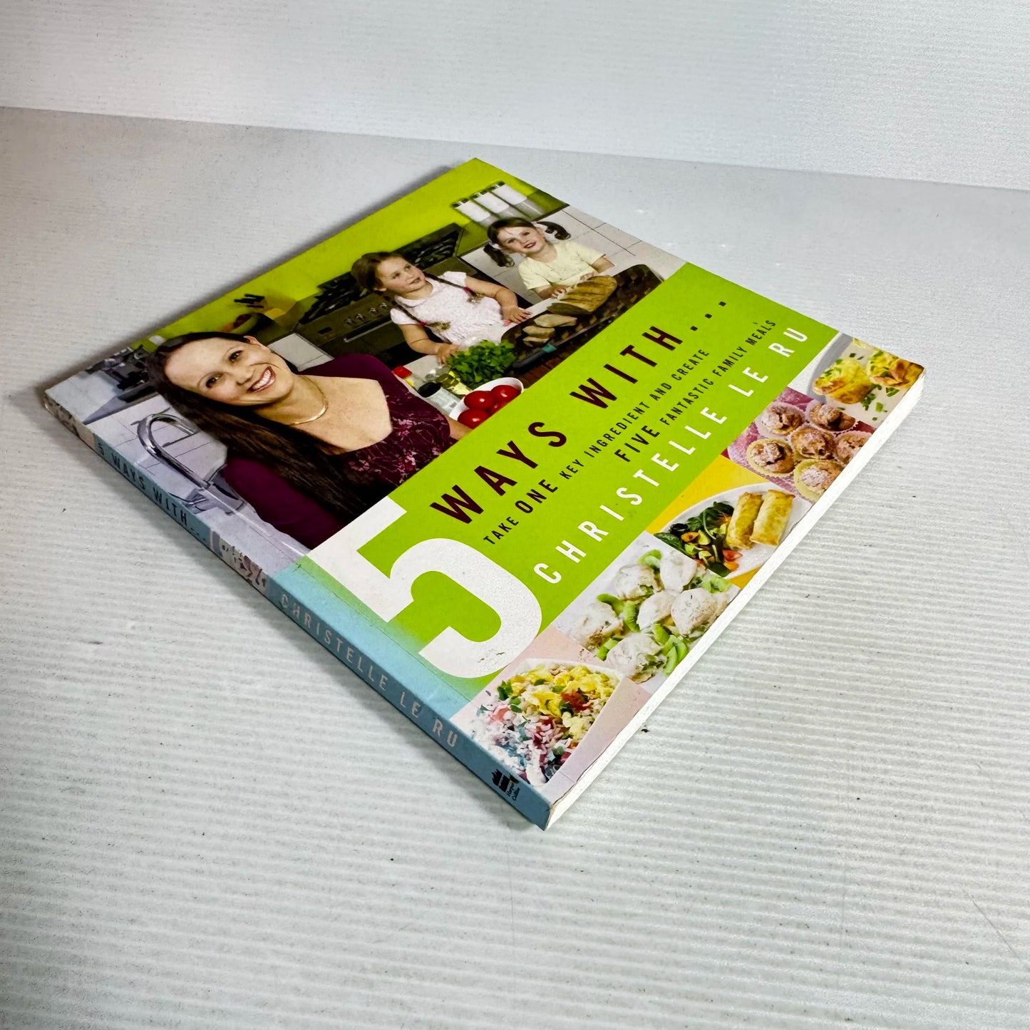 5 Ways With... Take One Key Ingredient and Create Five Fantastic Family Meals -  Christelle Le Ru