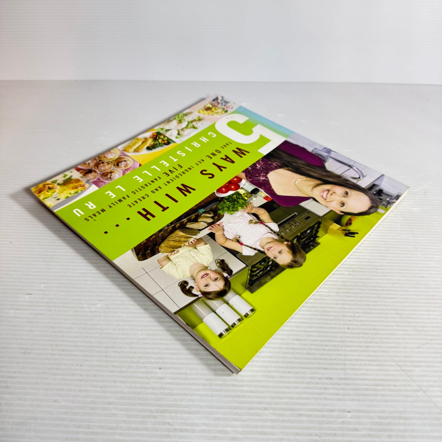 5 Ways With... Take One Key Ingredient and Create Five Fantastic Family Meals -  Christelle Le Ru