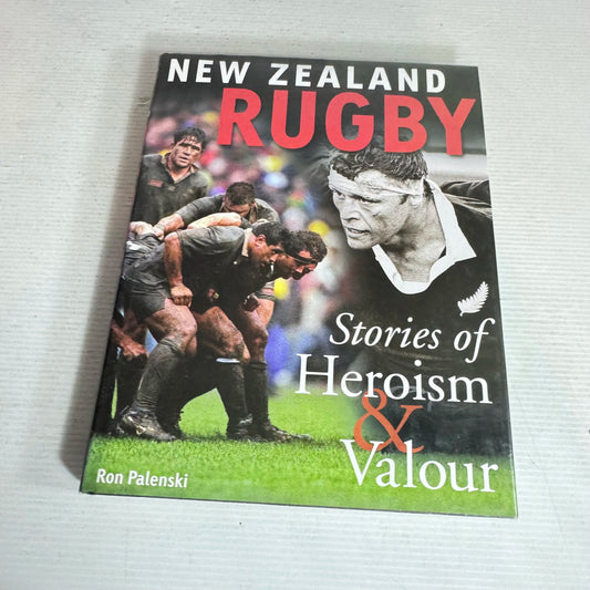 New Zealand Rugby : Stories of Heroism & Valour - Ron Palenski