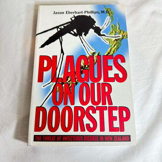 Plagues On Our Doorstep : Threat of Infectious Disease In NZ - Jason Eberhart-Phillips, MD