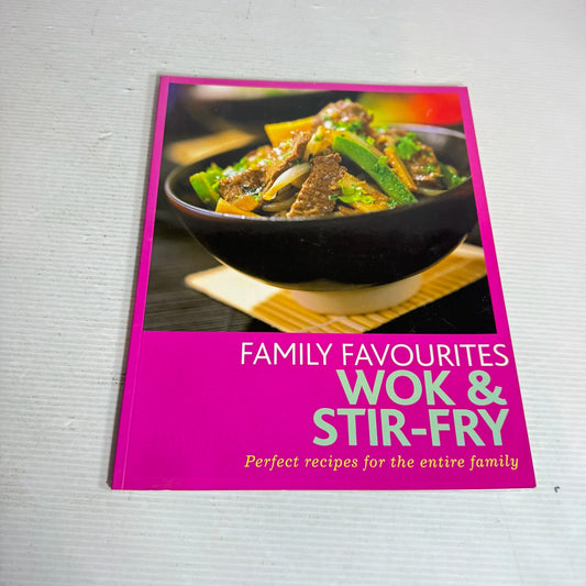 Family Favourites Wok & Sir-Fry : Perfect Recipes for the Entire Family