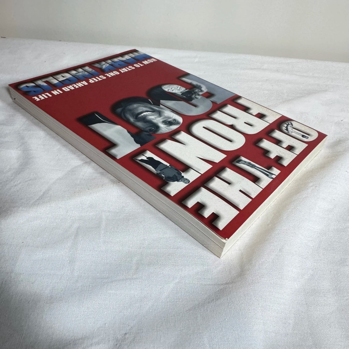 Off the Front Foot : How To Stay One Step Ahead In Life - Mark Inglis