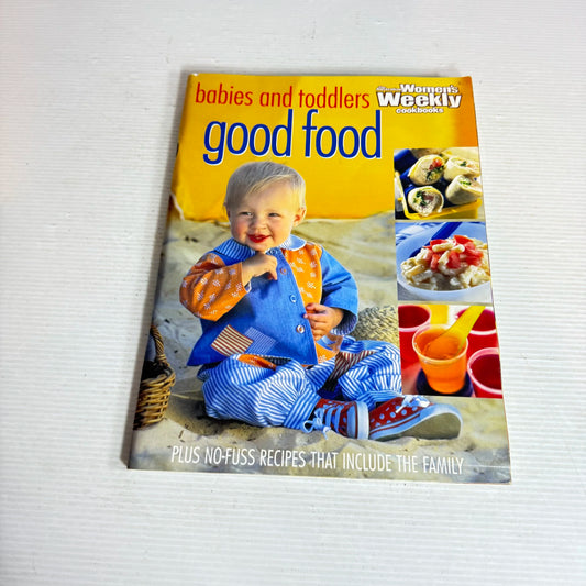 The Australian Women's Weekly Cookbook : Babies and Toddlers Good Food