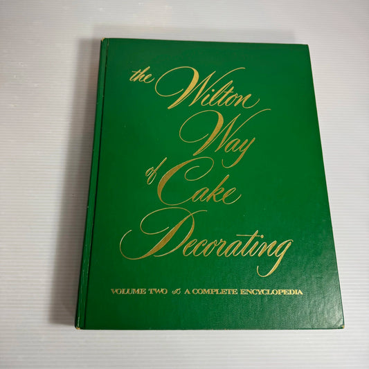 The Wilton Way of Cake Decorating : A Complete Encyclopaedia - Volume Two (Vintage 1982)