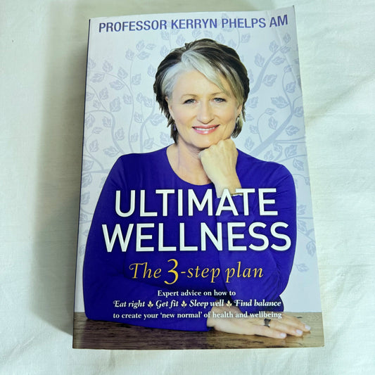 Ultimate Wellness : The 3-Step Plan - Prof Kerryn Phelps AM