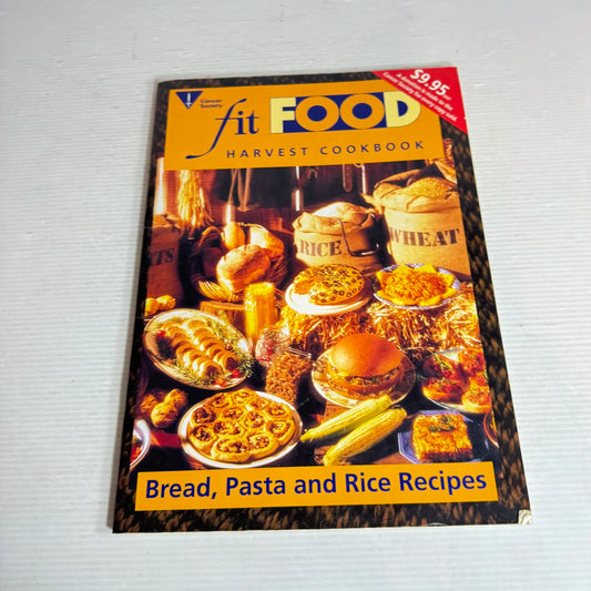 Fit Food Harvest Cookbook - Bread, Pasta and Rice Recipes (Vintage 1994)