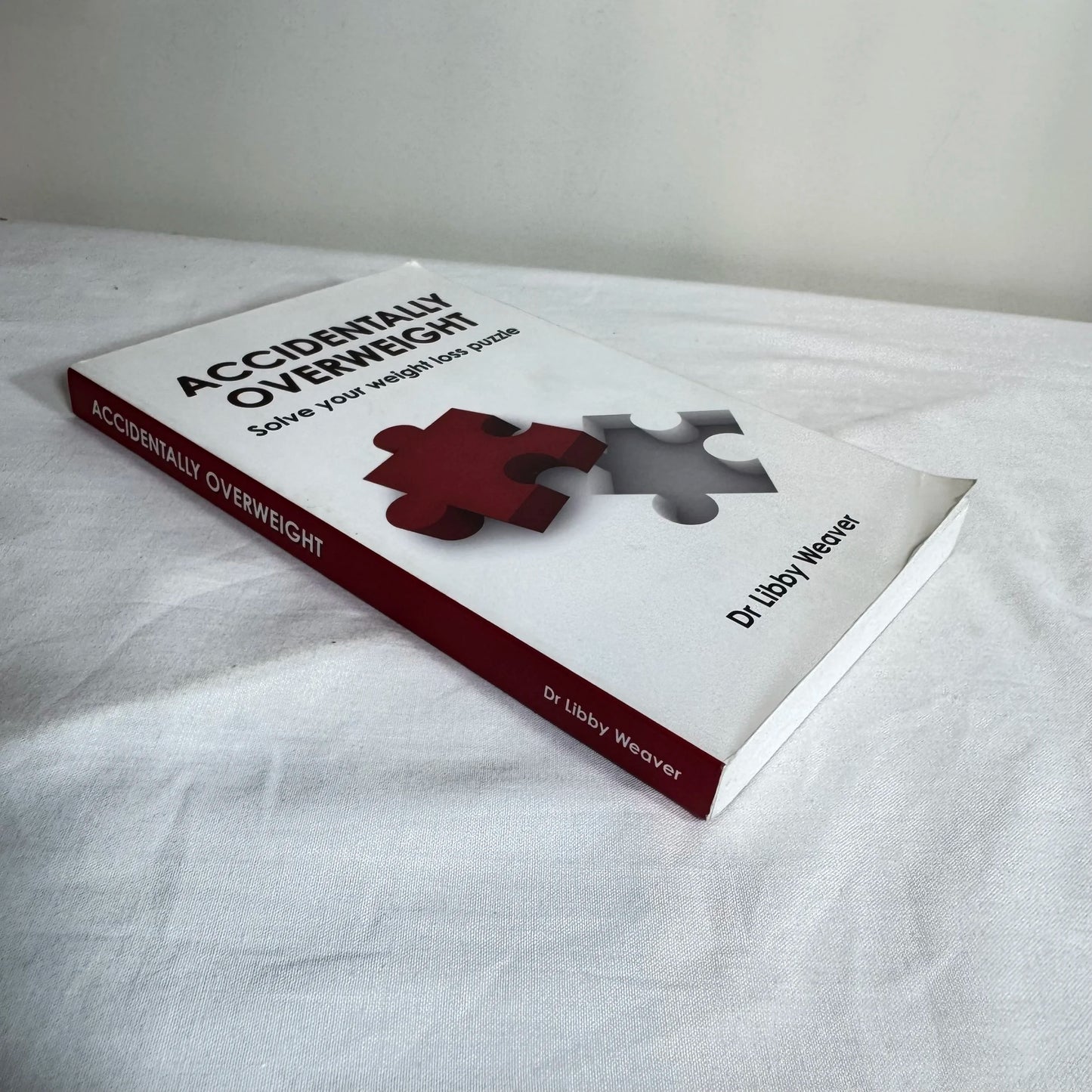 Accidentally Overweight : Solve Your Weight Loss Puzzle - Dr Libby Weaver