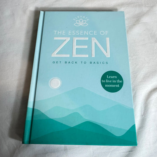 The Essence of Zen : Get Back To Basics