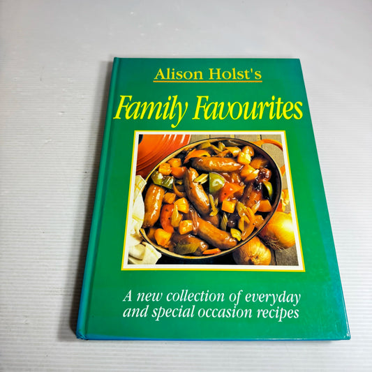 Alison Holst's Family Favourites : A New Collection of Everyday & Special Occasion Recipes (Vintage 1993)