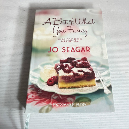A Bit of What You Fancy : 130 Delicious Recipes for Every Meal - Jo Seagar