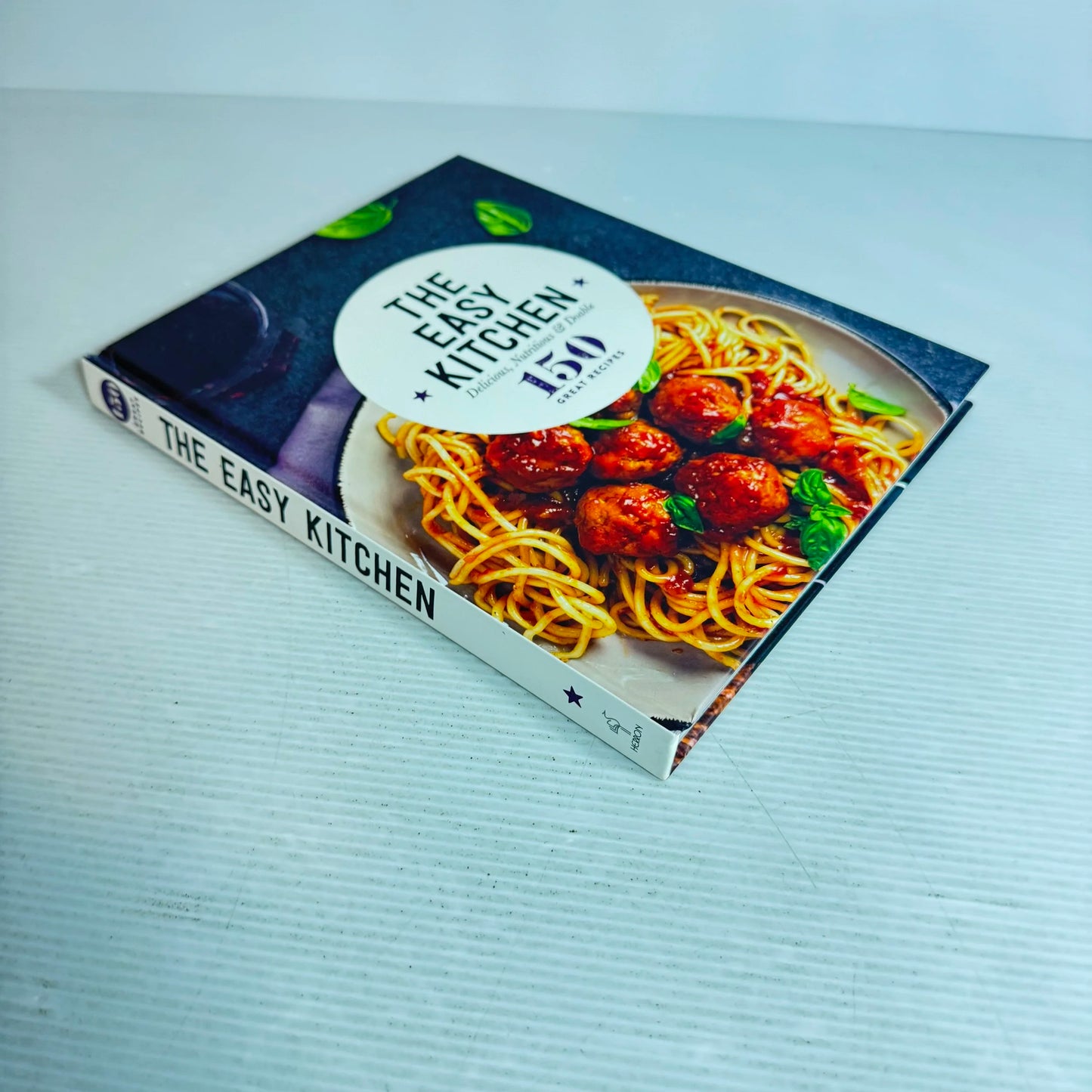 The Easy Kitchen : Delicious, Nutritious & Doable : 150 Great Recipes