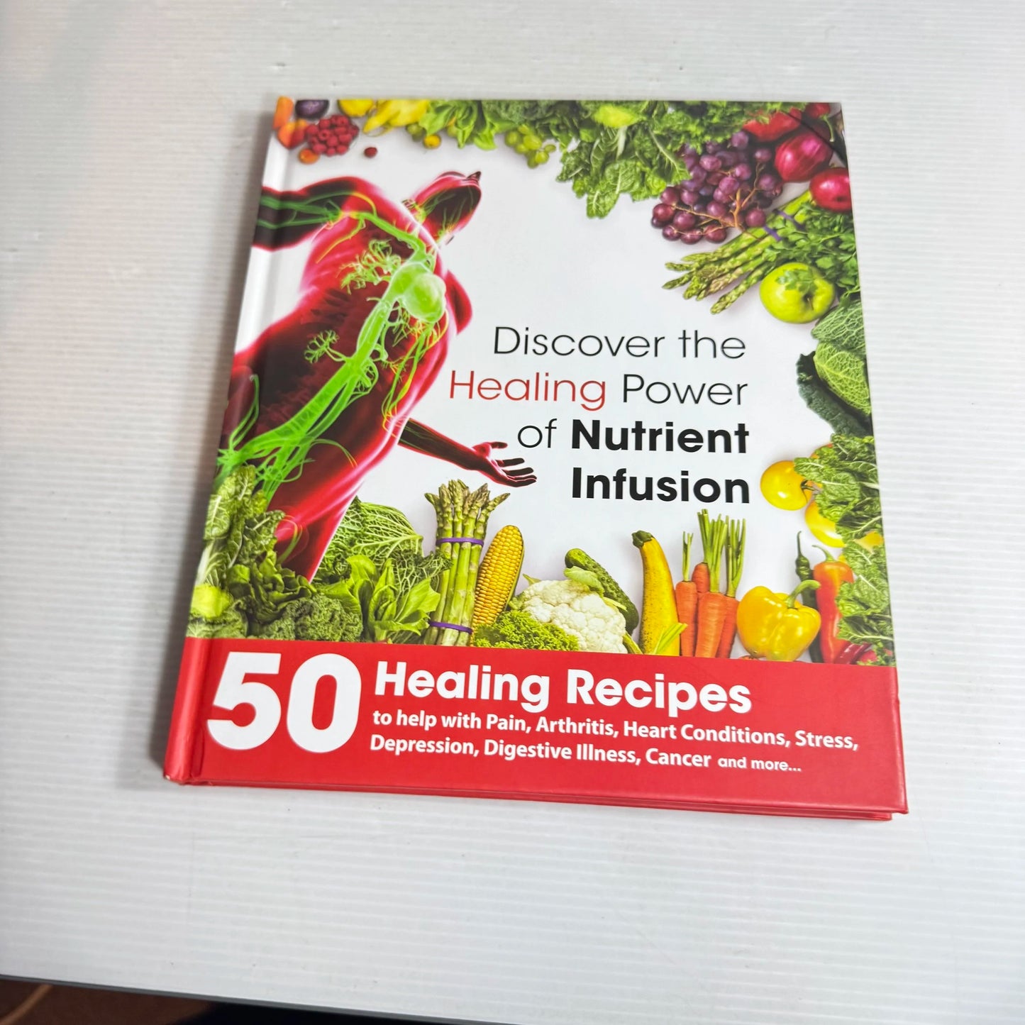 Discovering the Healing Power of Nutrient Infusion : 50 Healing Recipes