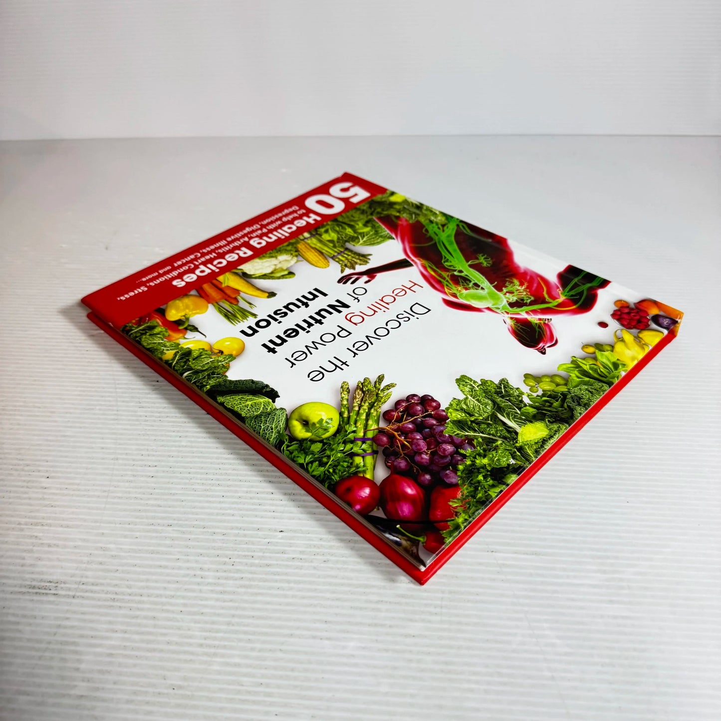 Discovering the Healing Power of Nutrient Infusion : 50 Healing Recipes