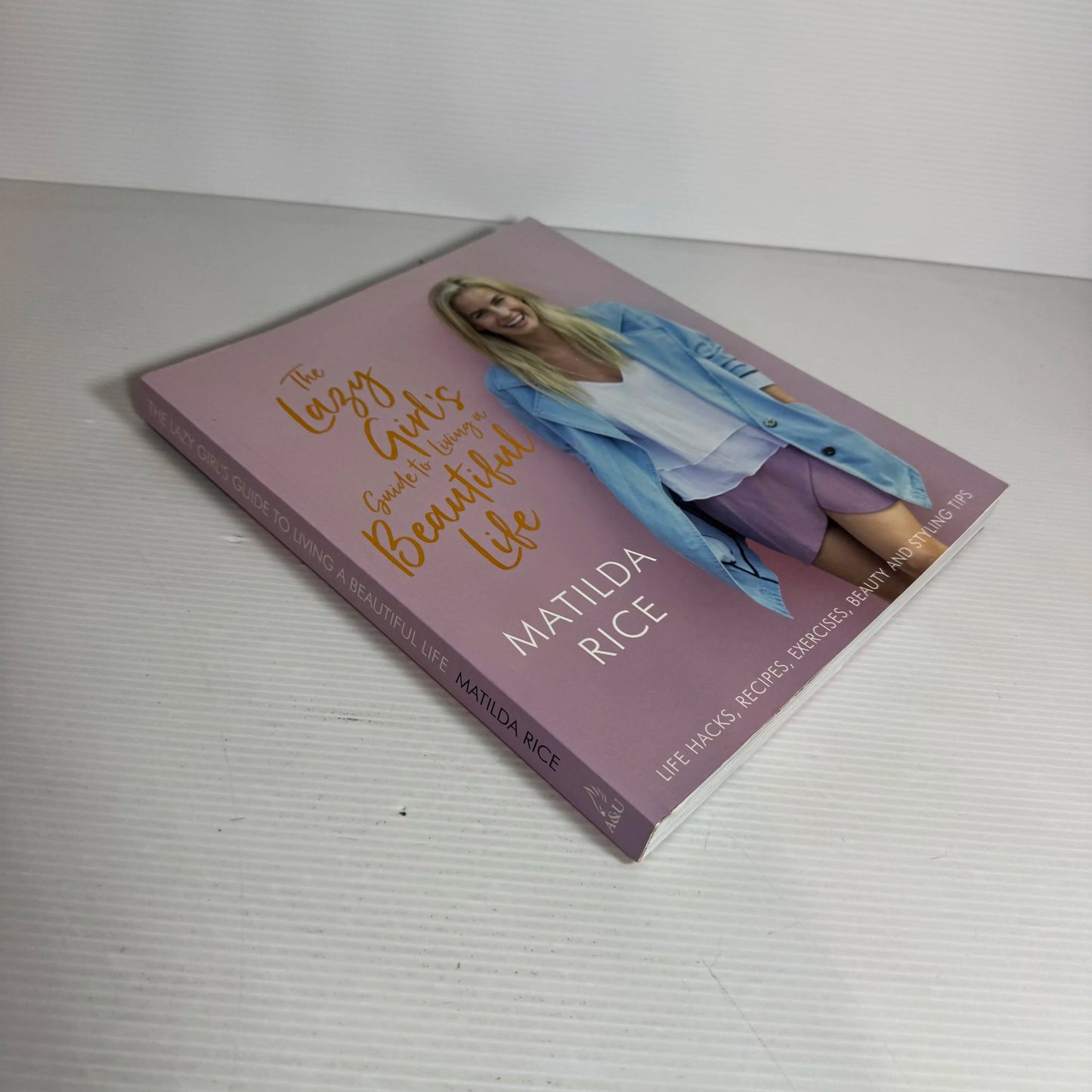 The Lazy Girl's Guide to Living a Beautiful Life - Matilda Rice