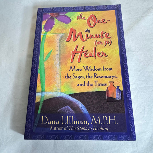 The One Minute (or so) Healer - Dana Ullman, M.P.H.