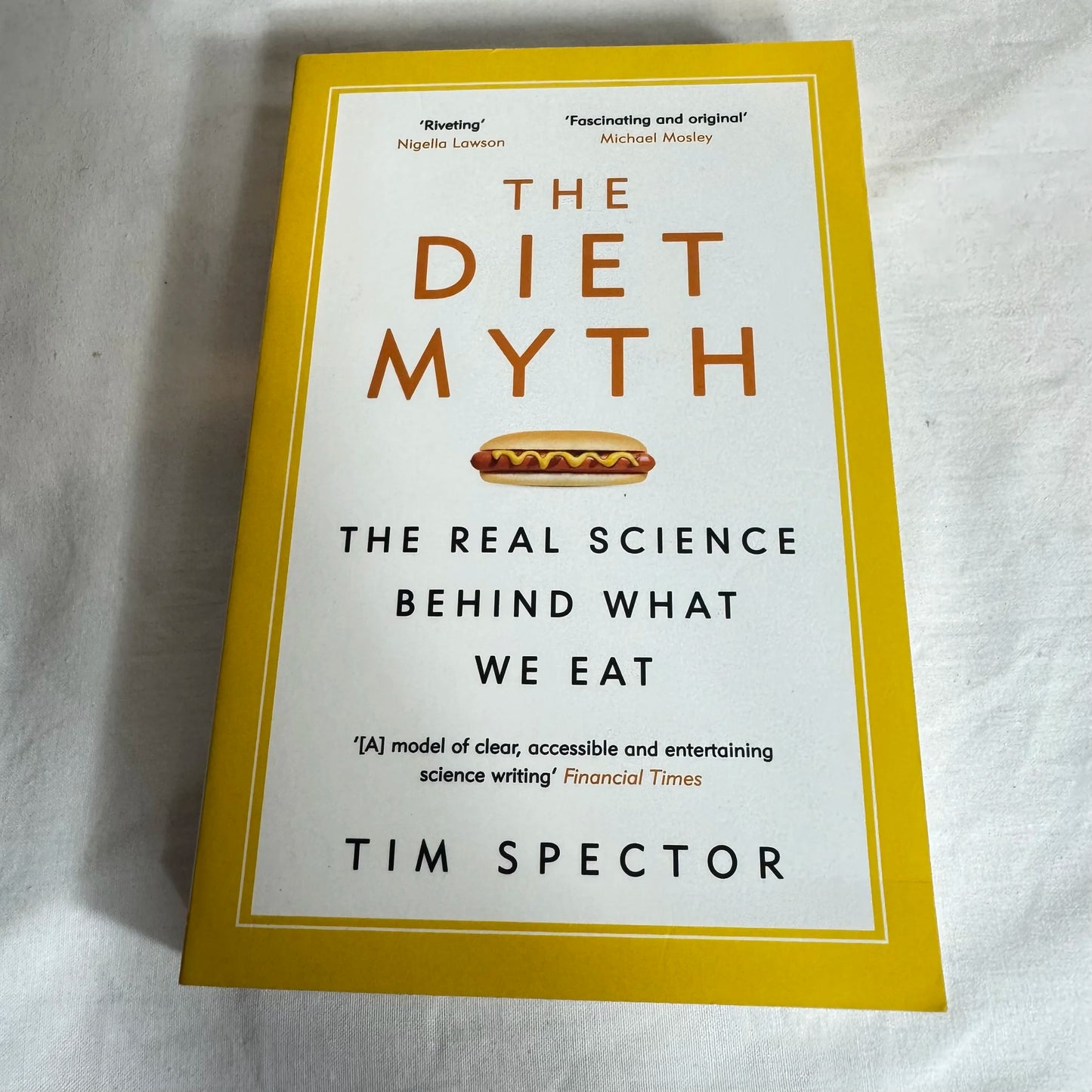 The Diet Myth : The Real Science Behind What We Eat - Tim Spector