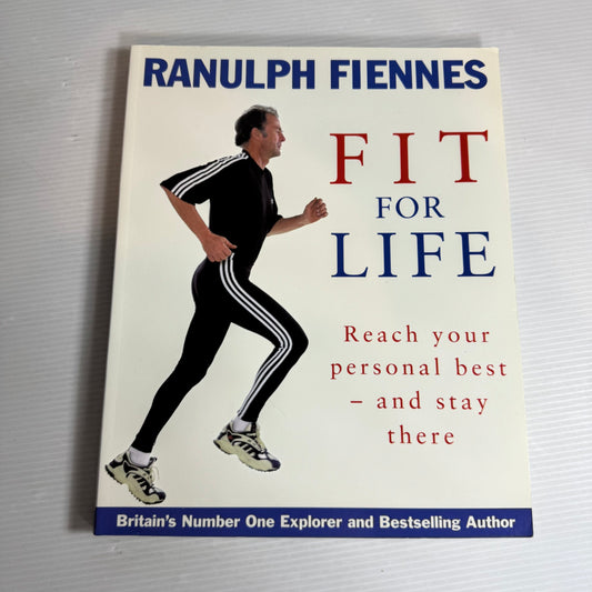Fit for Life : Reach Your Personal Best and Stay There - Ranulph Fiennes