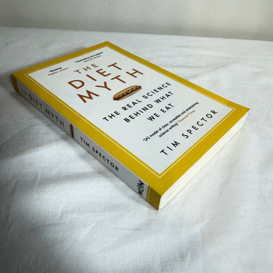 The Diet Myth : The Real Science Behind What We Eat - Tim Spector