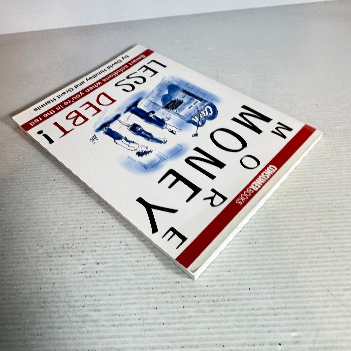 More Money Less Debt! : Smart Solutions When You're in the Red - David Hindley & Grant Hannis