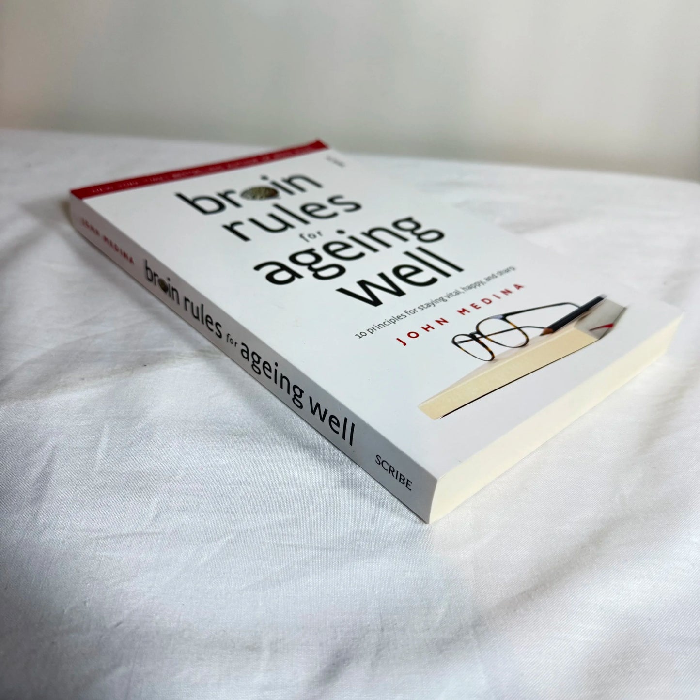 Brain Rules for Ageing Well : 10 Principles for Staying Vital, Happy & Sharp - John Medina