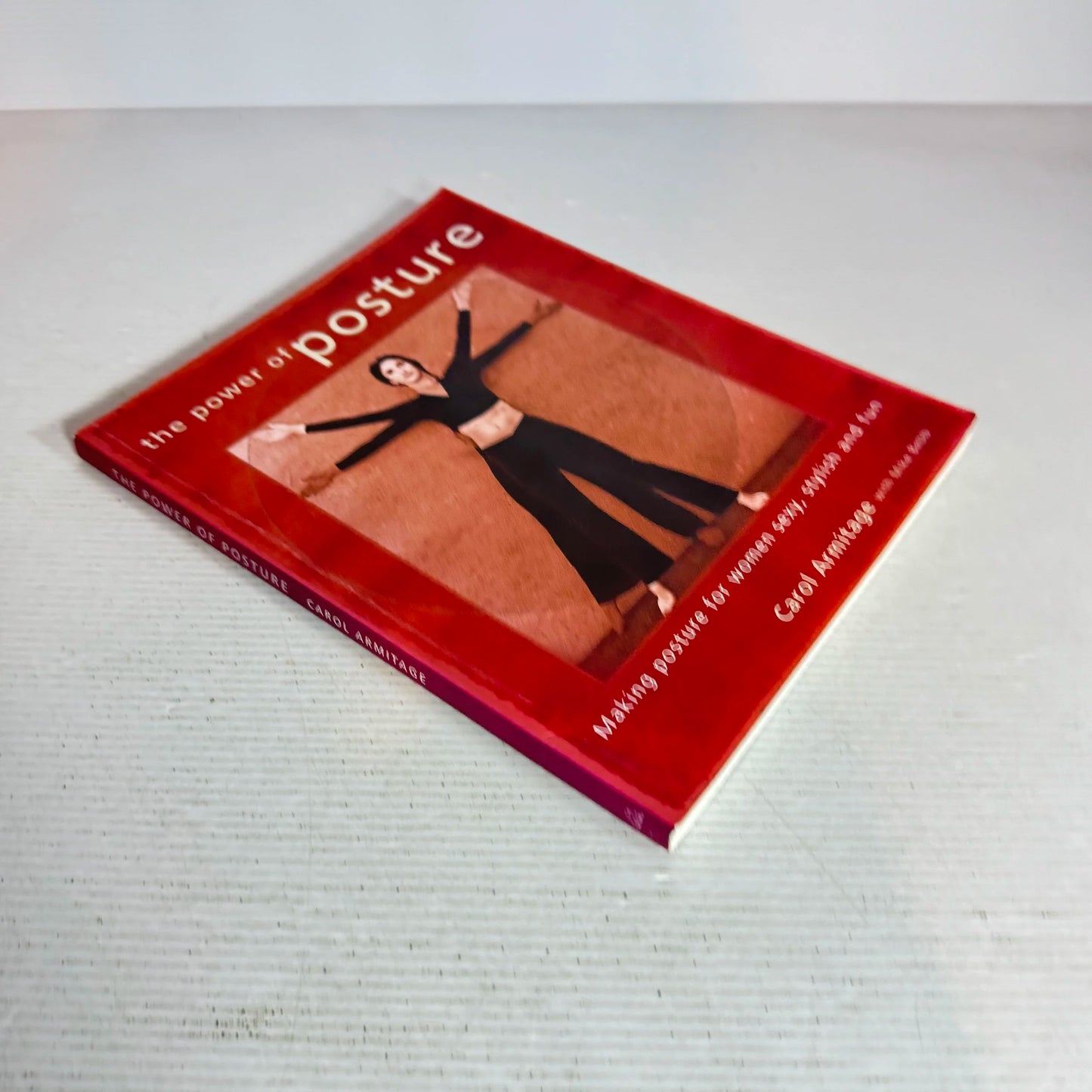 The Power Of Posture: Making Posture For Women Sexy, Stylish And Fun - Carol Armitage - Signed by Author