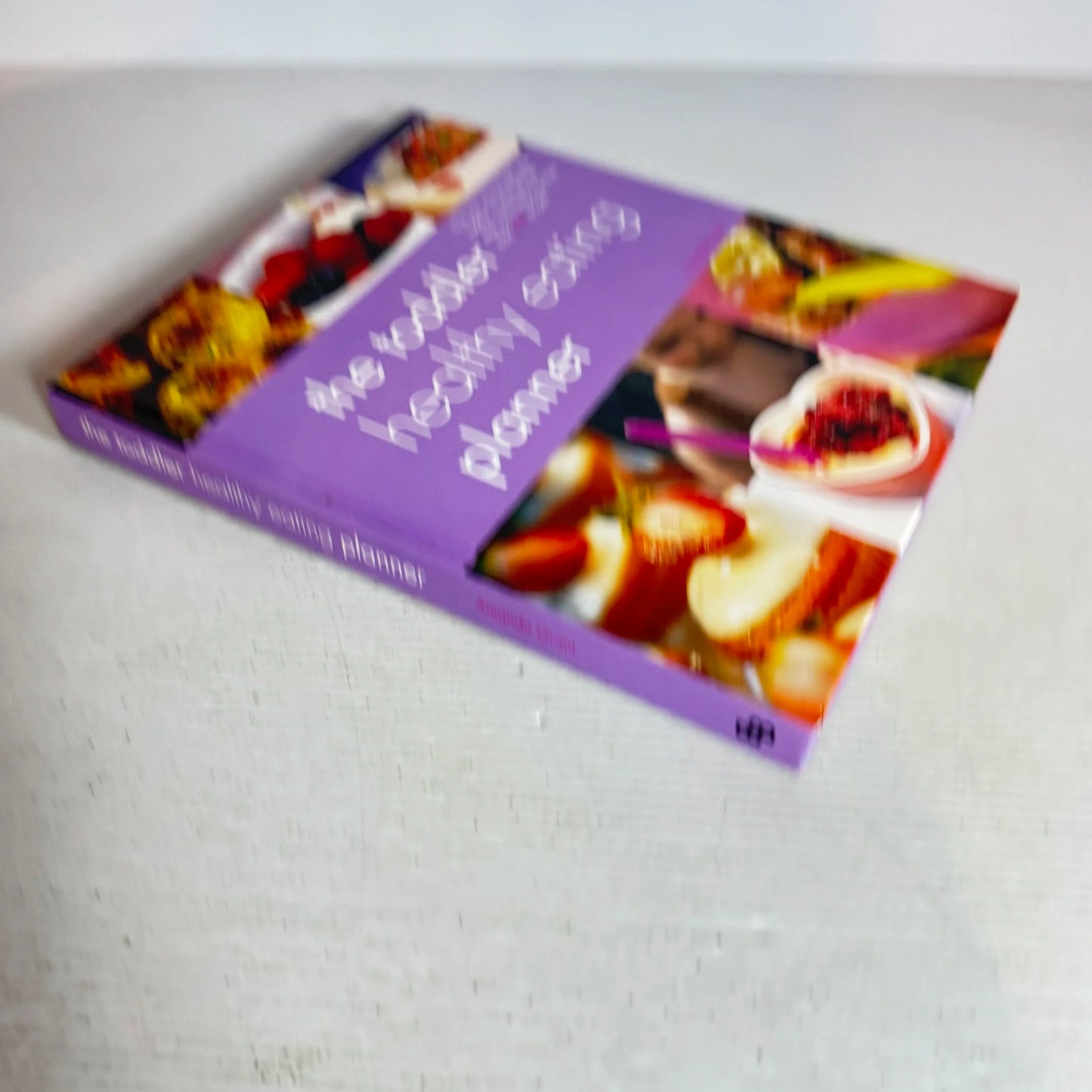 The Toddler Healthy Eating Planner - Amanda Grant