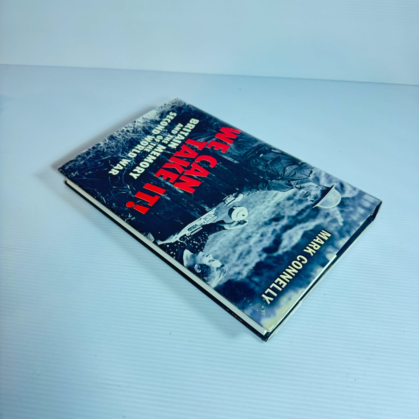 We Can Take It!: Britain And The Memory Of The Second World War - Mark Connelly
