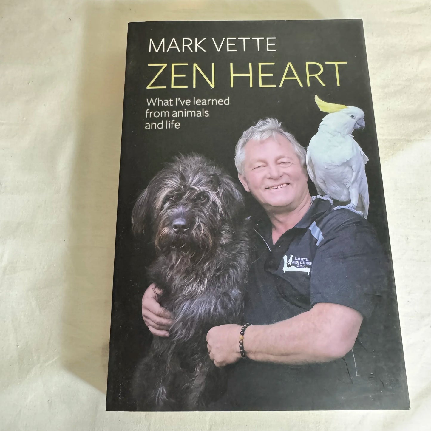 Zen Heart : What I've Learned from Animals & Life - Mark Vette