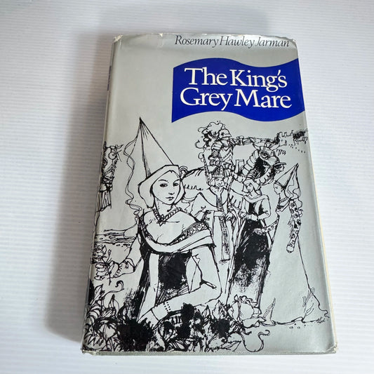 The King's Grey Mare - Rosemary Hawley Jarman (Vintage 1973)
