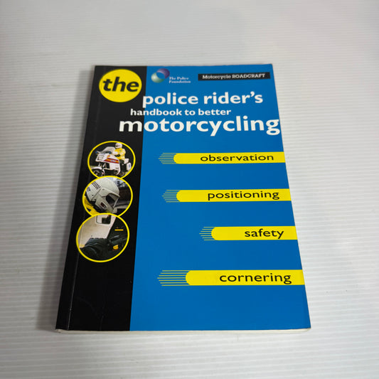 The Police Rider's Handbook To Better Motorcycling