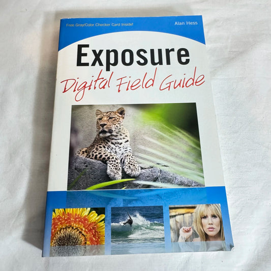 Exposure : Digital Field Guide - Alan Hess
