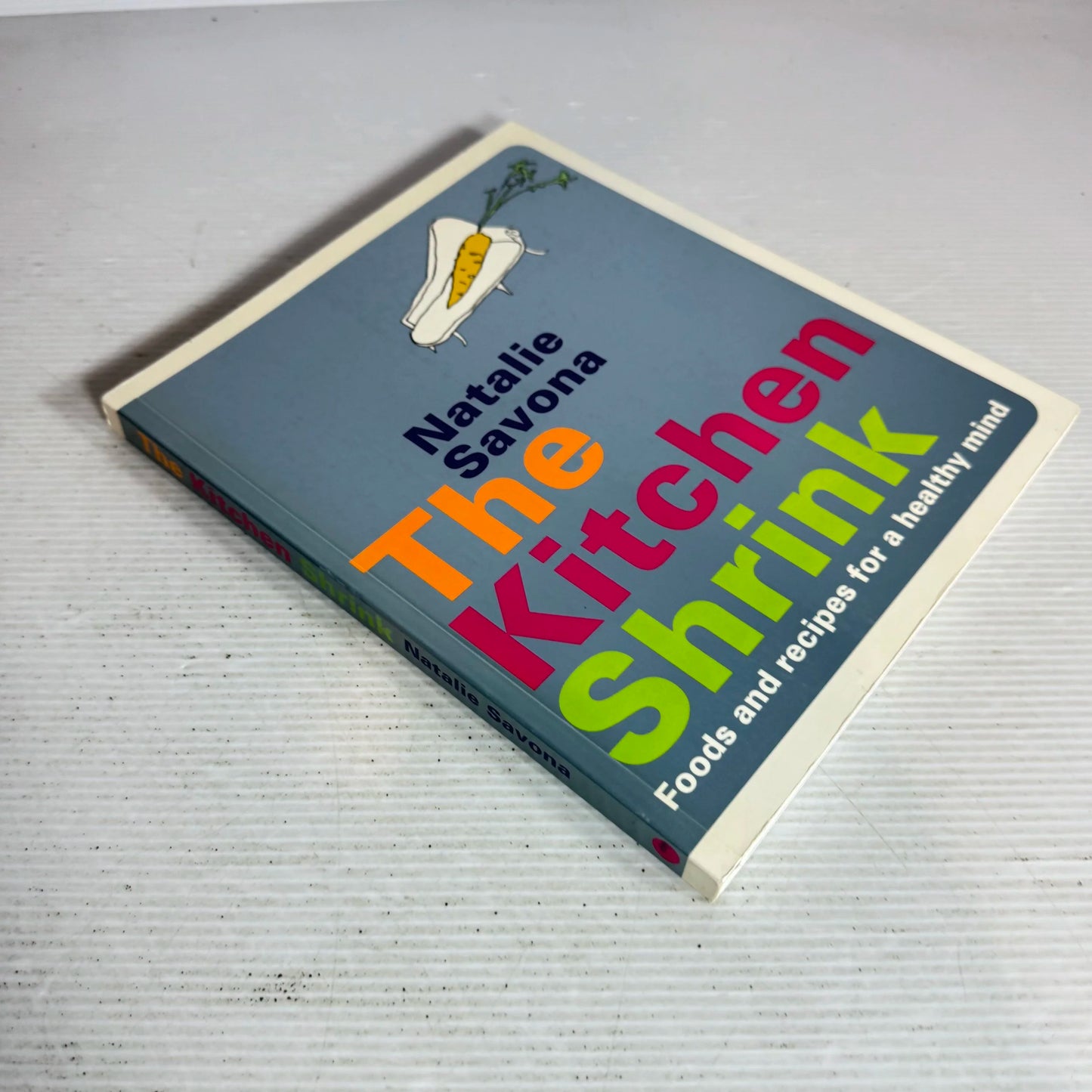 The Kitchen Shrink : Foods and recipes for a healthy mind - Natalie Savona