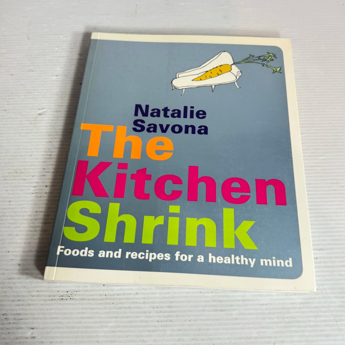 The Kitchen Shrink : Foods and recipes for a healthy mind - Natalie Savona