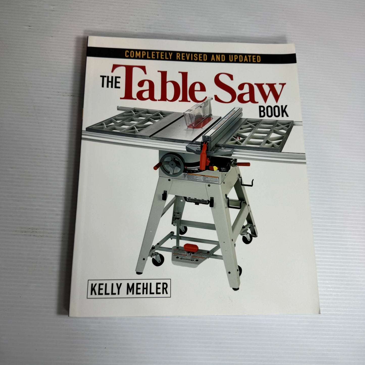 The Table Saw Book : Completely Revised and Updated - Kelly Mehler