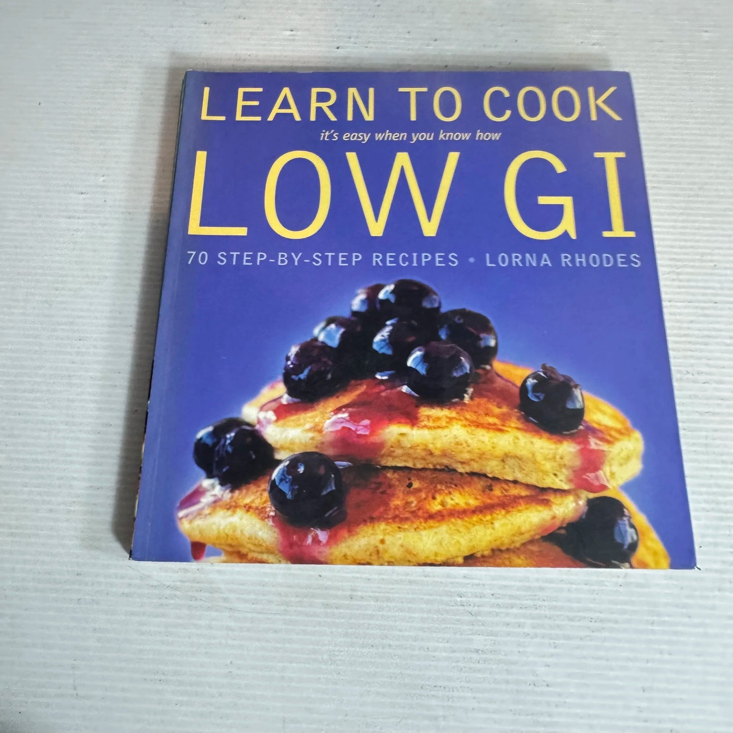 Learn to Cook : Low GI - 70 Step-By-Step Recipes - Lorna Rhodes