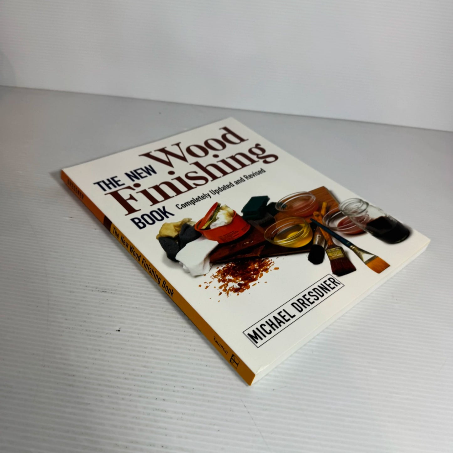 The New Wood Finishing Book : Completely Updated and Revised - Michael Dresdner