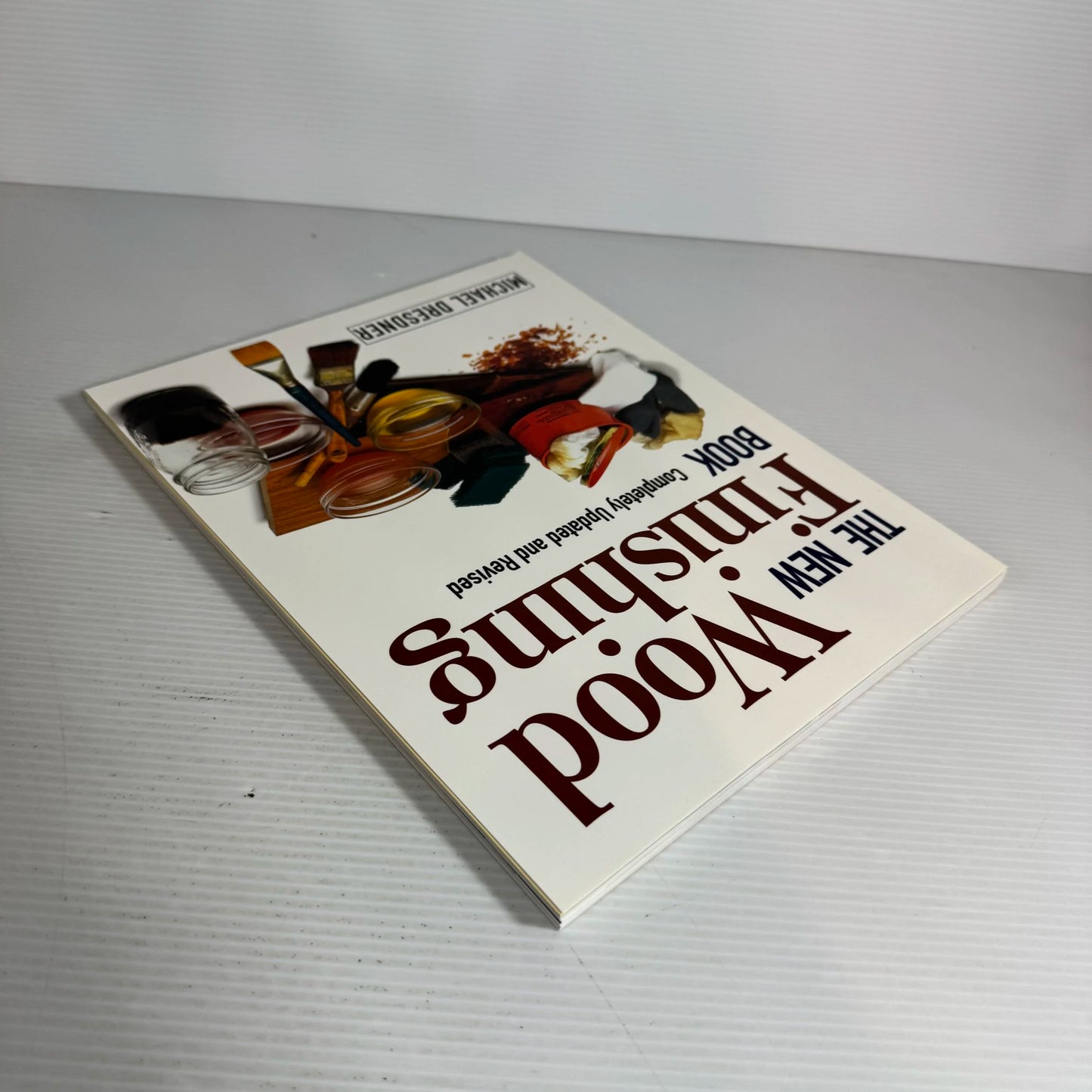 The New Wood Finishing Book : Completely Updated and Revised - Michael Dresdner
