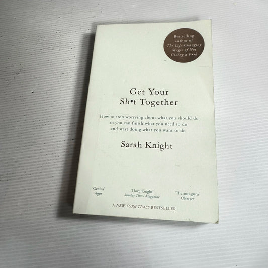 Get Your Sh*t Together - Sarah Knight