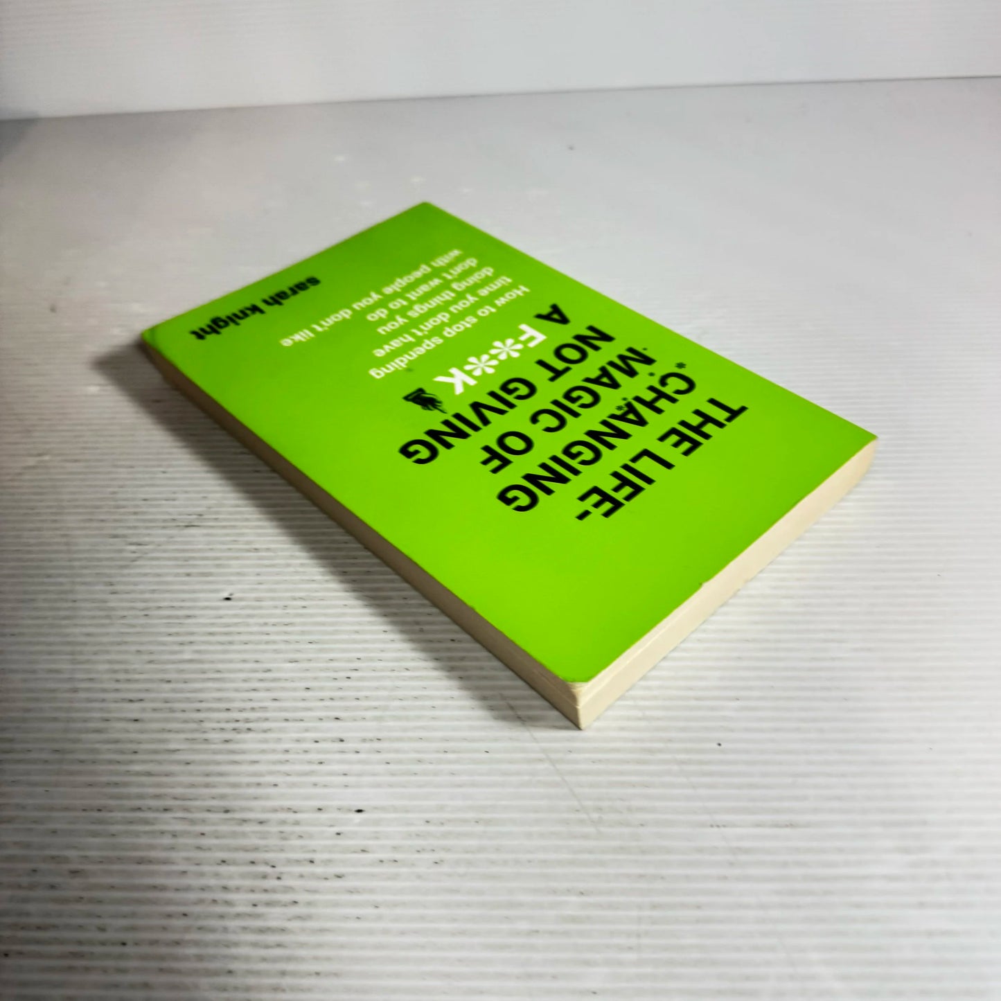 The Life-Changing Magic of Not Giving a F**K - Sarah Knight