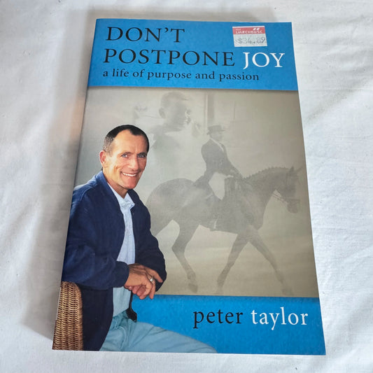 Don't Postpone Joy : A Life of Purpose & Passion - Peter Taylor