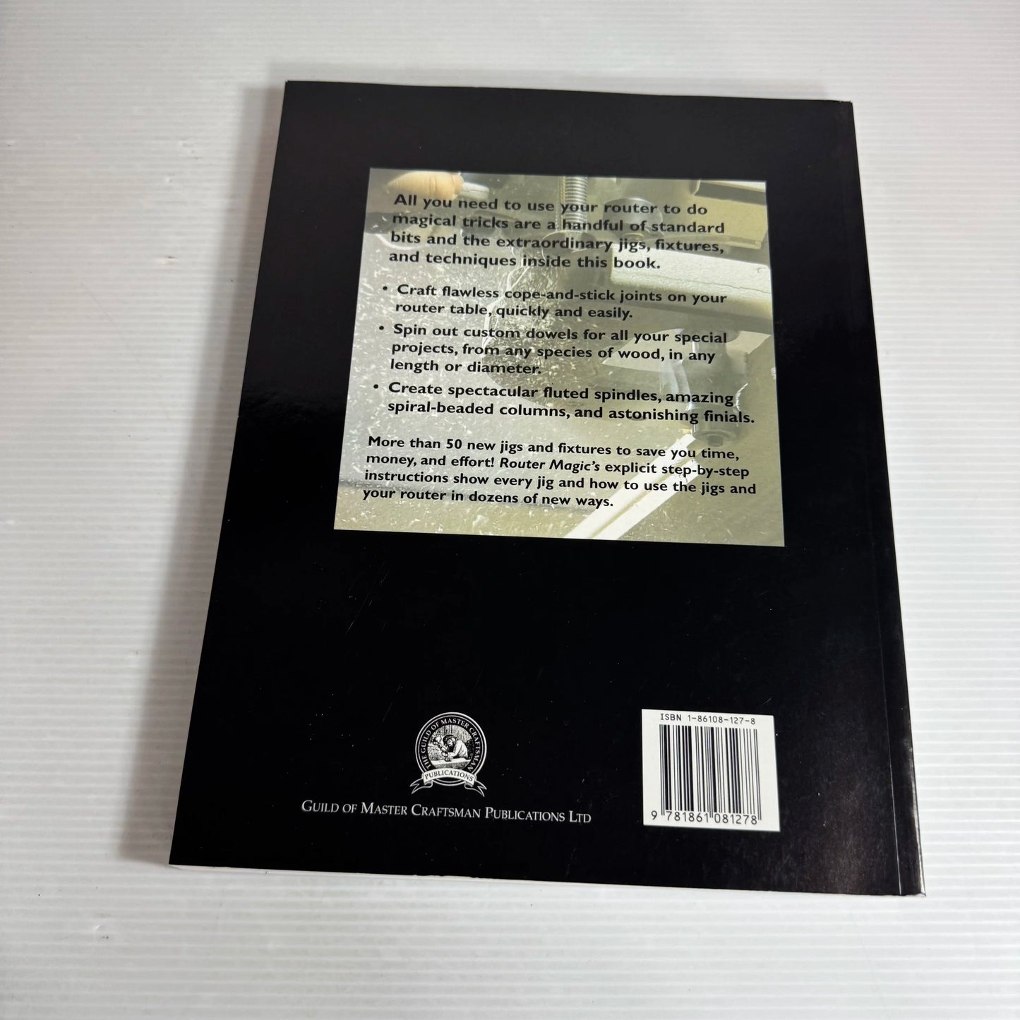 Router Magic : Jigs, Fixtures, and Tricks to Unleash Your Router's Full Potential - Bill Hylton
