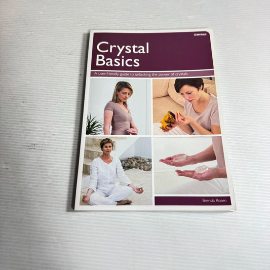 Crystal Basics : A User-friendly Guide to Unlocking the Power of Crystals - Brenda Rosen
