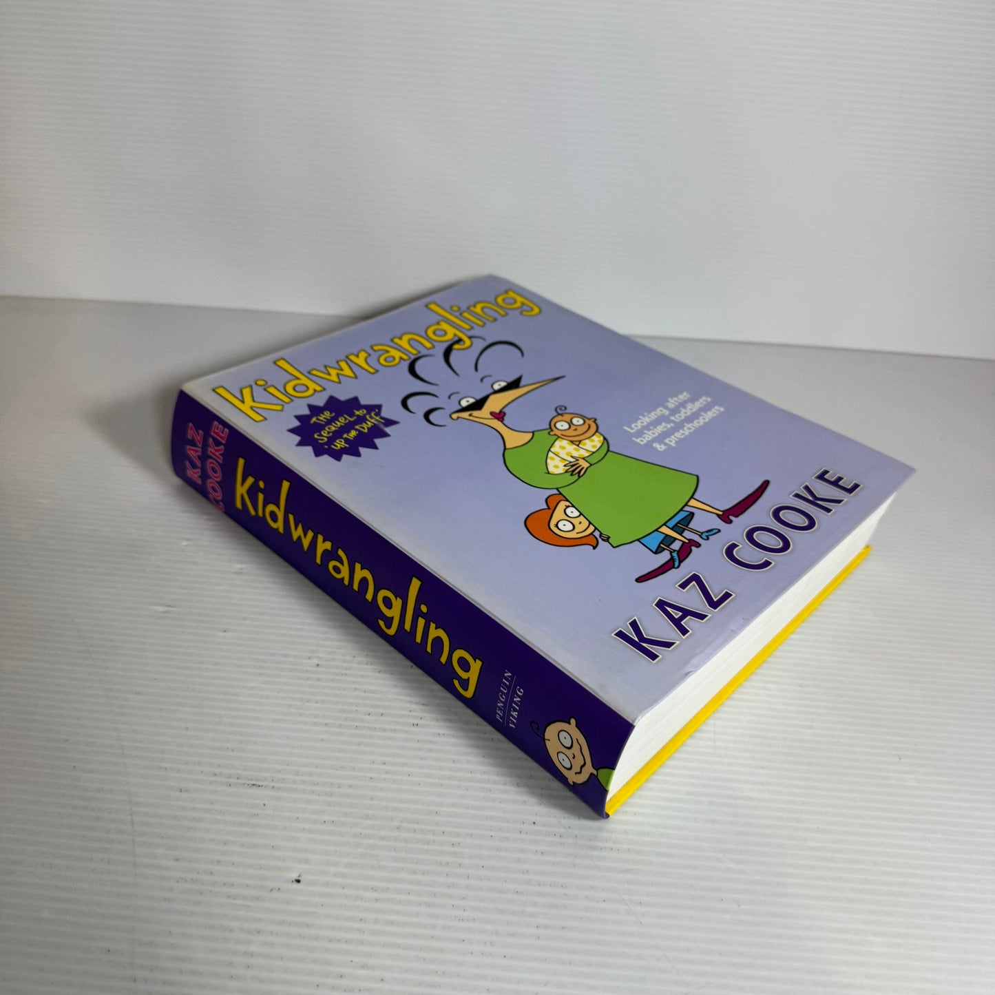 Kid-Wrangling : Looking After Babies, Toddlers & Preschoolers - Kaz Cooke